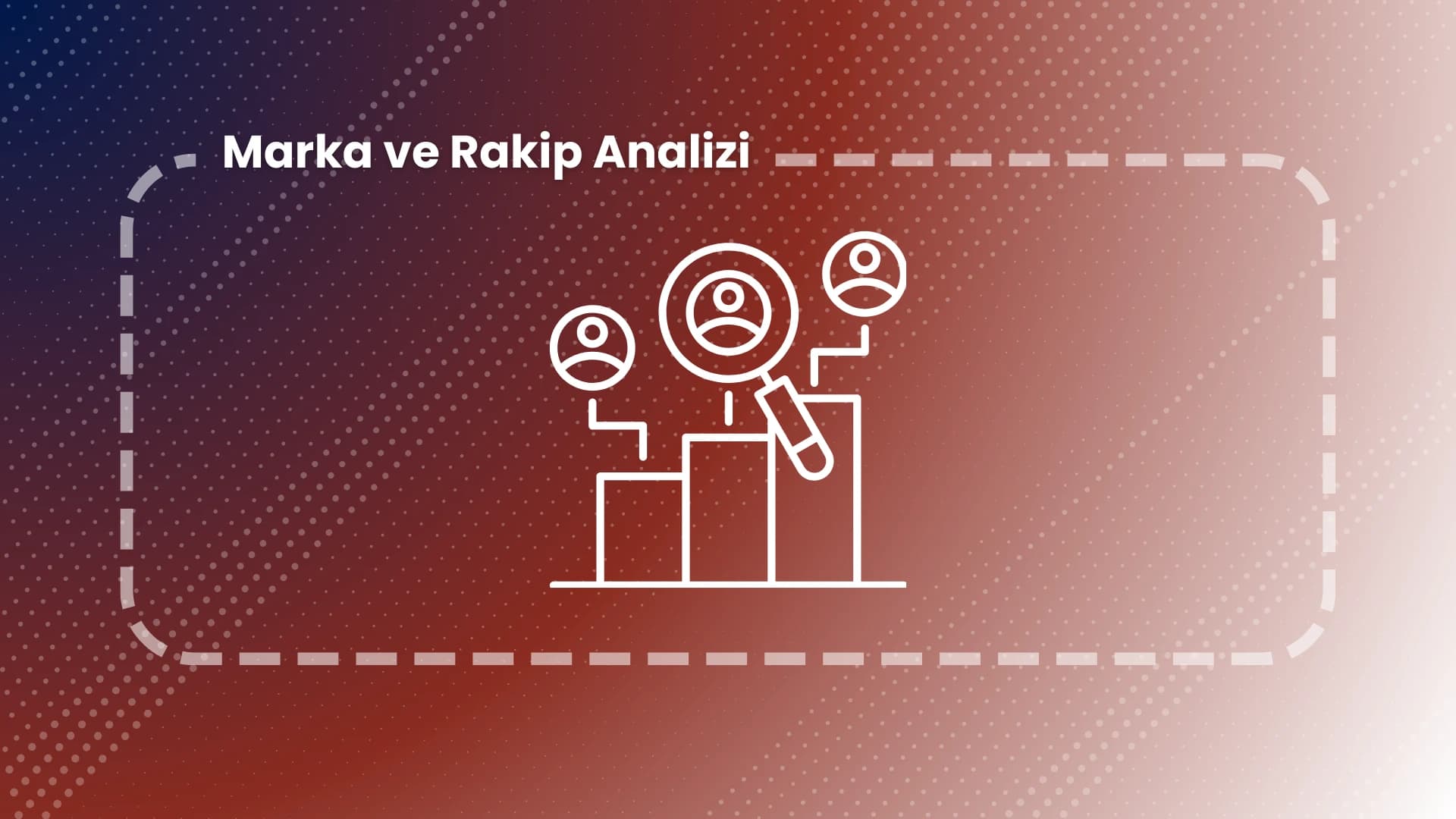 Marka ve Rakip Analizi